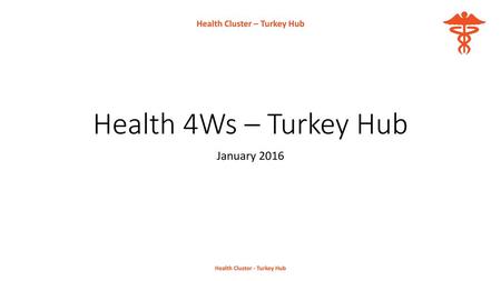 Health Cluster – Turkey Hub Health Cluster - Turkey Hub