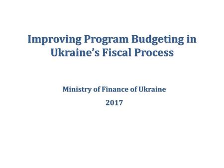 Improving Program Budgeting in Ukraine’s Fiscal Process