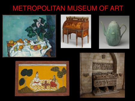 METROPOLITAN MUSEUM OF ART