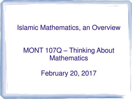 The key role of Baghdad The Greek approach to deductive mathematics (a la Euclid, not so much Diophantus) has been extremely influential for later developments.