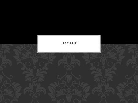 Hamlet.