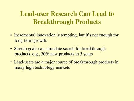 Lead-user Research Can Lead to Breakthrough Products