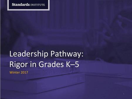 Leadership Pathway: Rigor in Grades K–5 Winter 2017