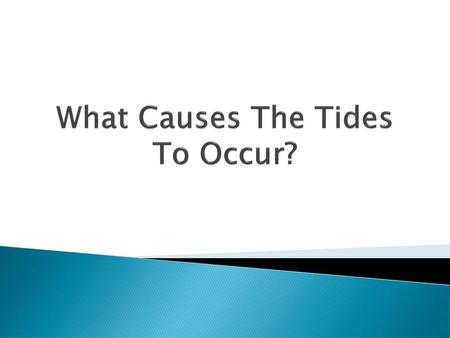 What Causes The Tides To Occur?