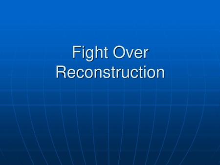 Fight Over Reconstruction