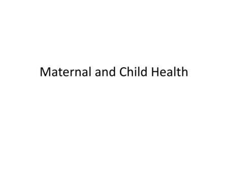 Maternal and Child Health