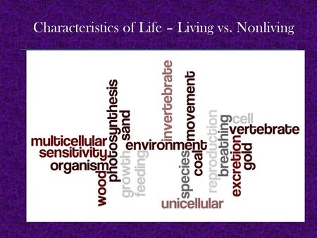 Characteristics of Life – Living vs. Nonliving