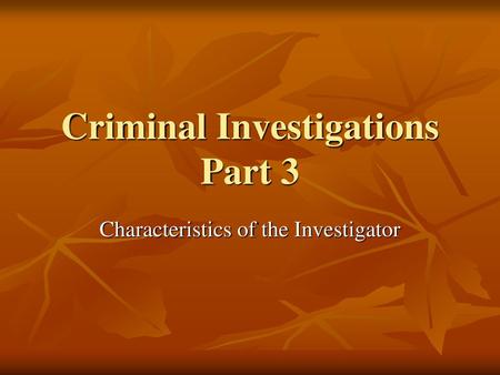 Criminal Investigations Part 3