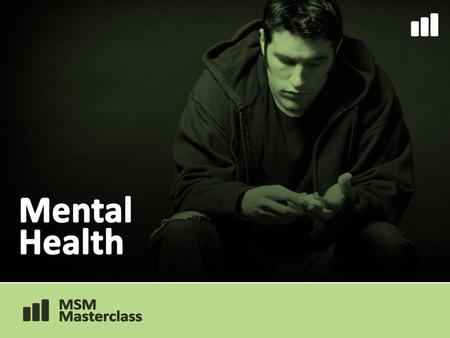 Mental Health.