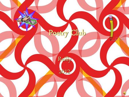 Poetry Club Reilly 2012.