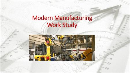 Modern Manufacturing Work Study