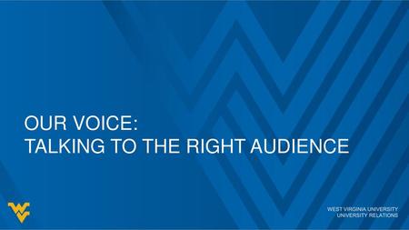 Our Voice: talking to the right audience