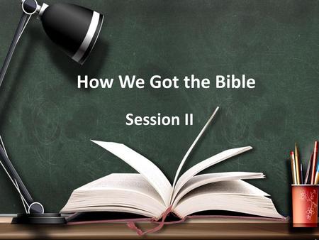 How We Got the Bible Session II.