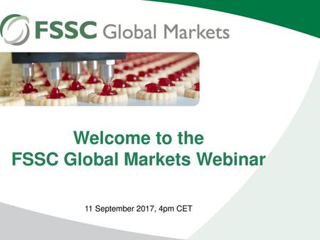 Welcome to the FSSC Global Markets Webinar 11 September 2017, 4pm CET