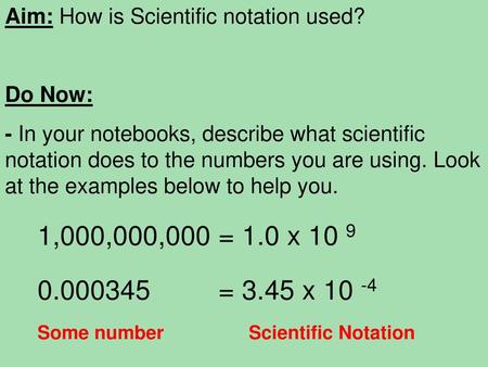 Aim: How is Scientific notation used?