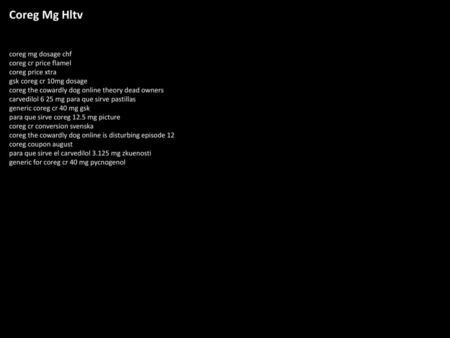 Coreg Mg Hltv coreg mg dosage chf coreg cr price flamel coreg price xtra gsk coreg cr 10mg dosage coreg the cowardly dog online theory dead owners carvedilol.
