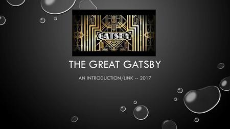 An introduction/Link -- 2017 THE GREAT GATSBY An introduction/Link -- 2017.