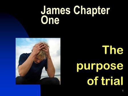 James Chapter One The purpose of trial  .