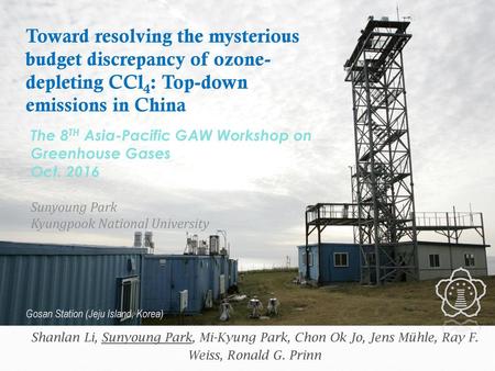 Toward resolving the mysterious budget discrepancy of ozone-depleting CCl4: Top-down emissions in China The 8TH Asia-Pacific GAW Workshop on Greenhouse.