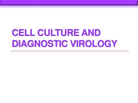 Cell Culture and Diagnostic Virology