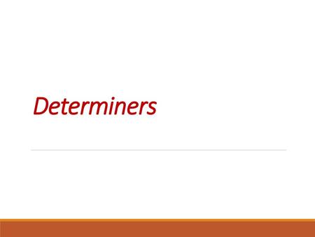 Determiners.