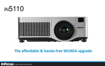 IN5110 The affordable & hassle-free WUXGA upgrade.