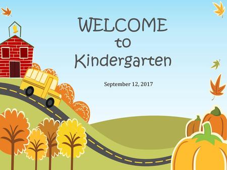 WELCOME to Kindergarten