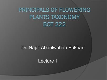 Principals of Flowering Plants Taxonomy BOT 222