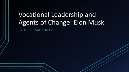 Vocational Leadership and Agents of Change: Elon Musk