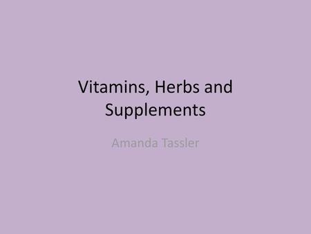 Vitamins, Herbs and Supplements