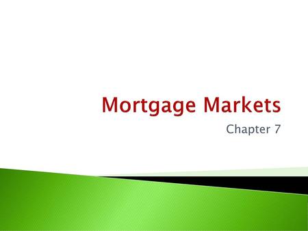 Mortgage Markets Chapter 7.