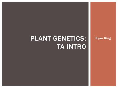 Plant Genetics: TA INTRO