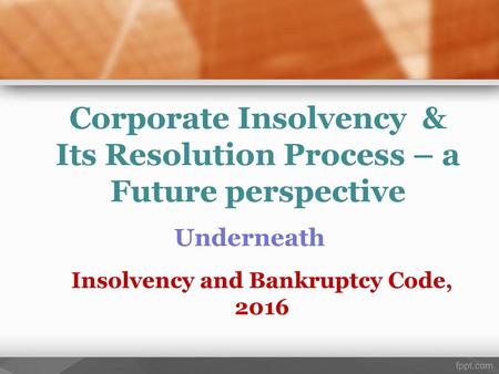 Insolvency and Bankruptcy Code, 2016