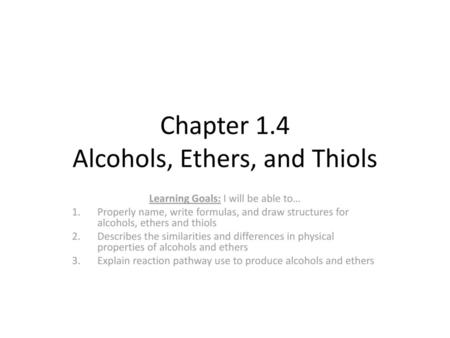 Chapter 1.4 Alcohols, Ethers, and Thiols