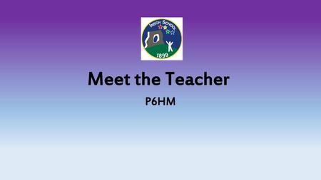 Meet the Teacher  P6HM.