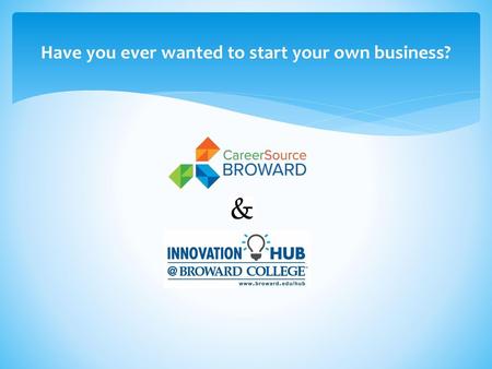 Have you ever wanted to start your own business?