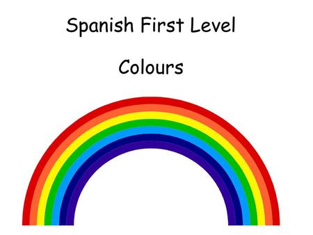 Spanish First Level Colours.