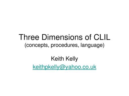 Three Dimensions of CLIL (concepts, procedures, language)