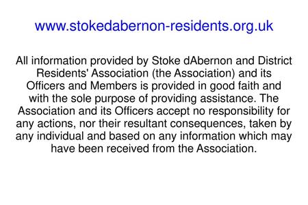 Www.stokedabernon-residents.org.uk All information provided by Stoke dAbernon and District Residents' Association (the Association) and its Officers and.