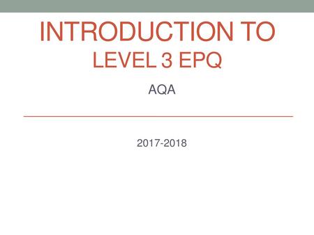 Introduction to Level 3 EPQ