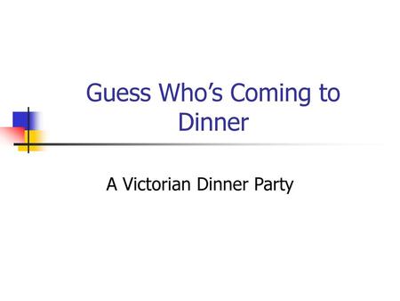 Guess Who’s Coming to Dinner