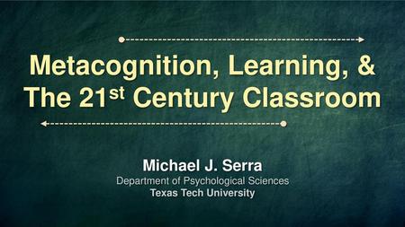 Metacognition, Learning, & The 21st Century Classroom