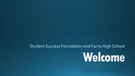 Student Success Foundation and Farris High School