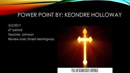 Power point By: Keondre Holloway