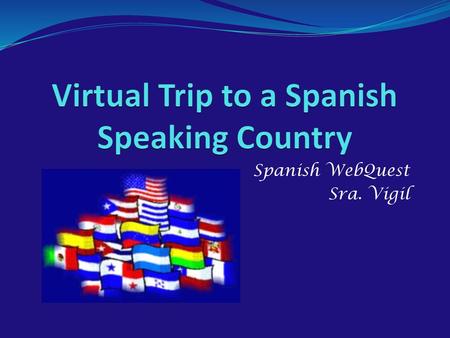 Virtual Trip to a Spanish Speaking Country