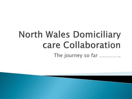 North Wales Domiciliary care Collaboration