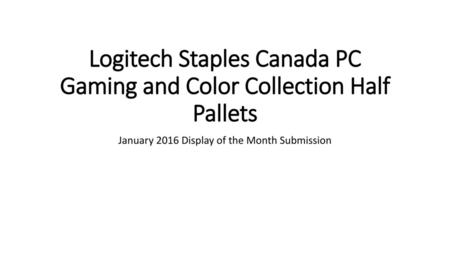 Logitech Staples Canada PC Gaming and Color Collection Half Pallets