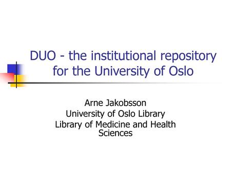 DUO - the institutional repository for the University of Oslo