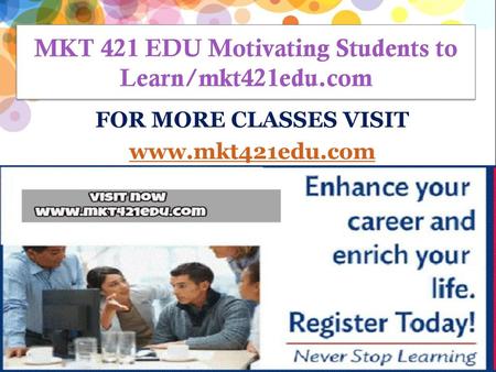 MKT 421 EDU Motivating Students to Learn/mkt421edu.com