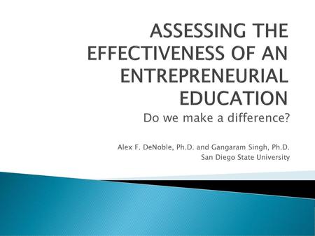 ASSESSING THE EFFECTIVENESS OF AN ENTREPRENEURIAL EDUCATION